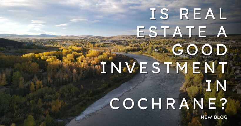Is Real Estate a Good Investment in Cochrane? (Lifestyle + ROI) | 2025 Alberta Market Insights